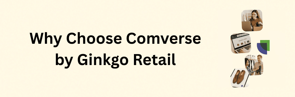 Promotional image for “Why Choose Comverse by Ginkgo Retail” with a unified #FFF5E5 background, featuring the Ginkgo Retail logo and lifestyle photos of online shopping, product browsing, and customer interactions, conveying warmth, innovation, and brand consistency