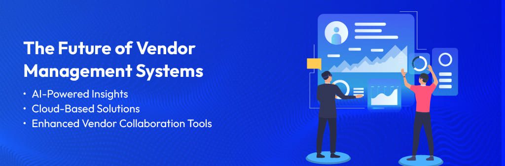 The evolution of vendor management systems is transforming how businesses operate. Emerging trends include