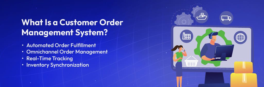 A customer order management system is a solution designed to handle the end-to-end lifecycle of orders.