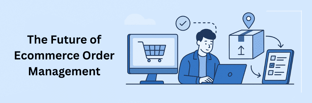 Illustration showing the future of ecommerce order management with a person using a laptop, a shipping box, digital checklist, and a shopping cart on a monitor.