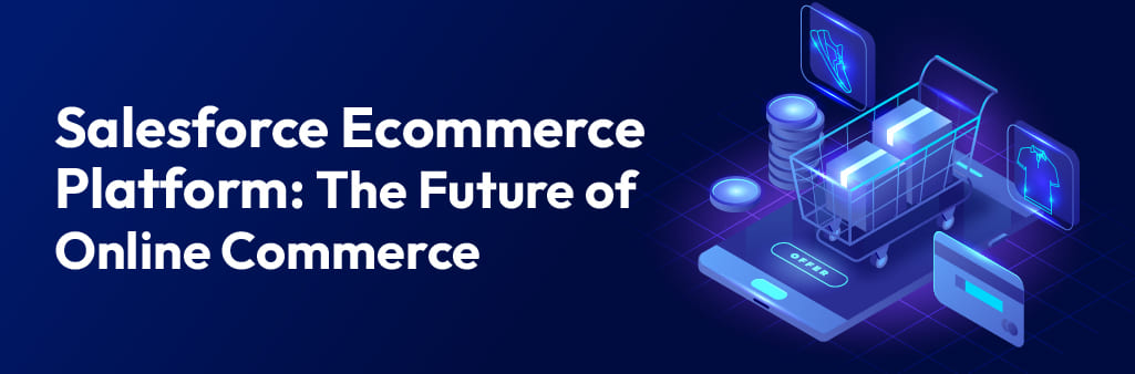 The Salesforce Ecommerce Platform is a leading solution designed for businesses of all sizes, from startups to enterprises.