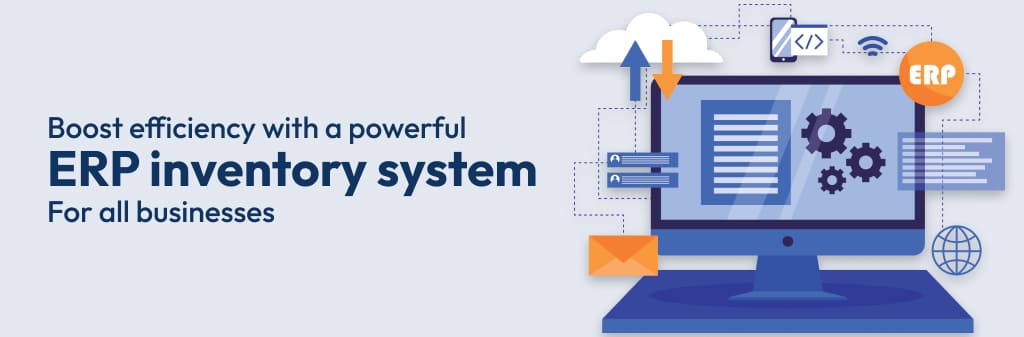 ERP inventory system is a must-have for companies managing complex supply chains and stock