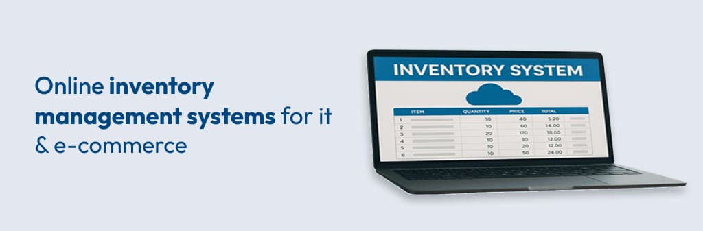 Online inventory management is essential for IT firms and e-commerce businesses