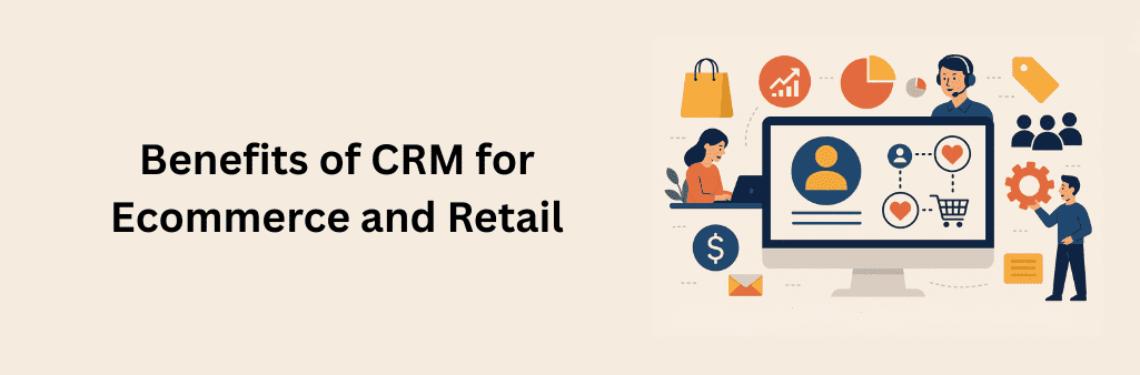 Flat design illustration showing CRM benefits for ecommerce and retail, featuring a computer screen with customer and shopping icons, surrounded by business-related visuals like charts, shopping bags, and communication symbols.