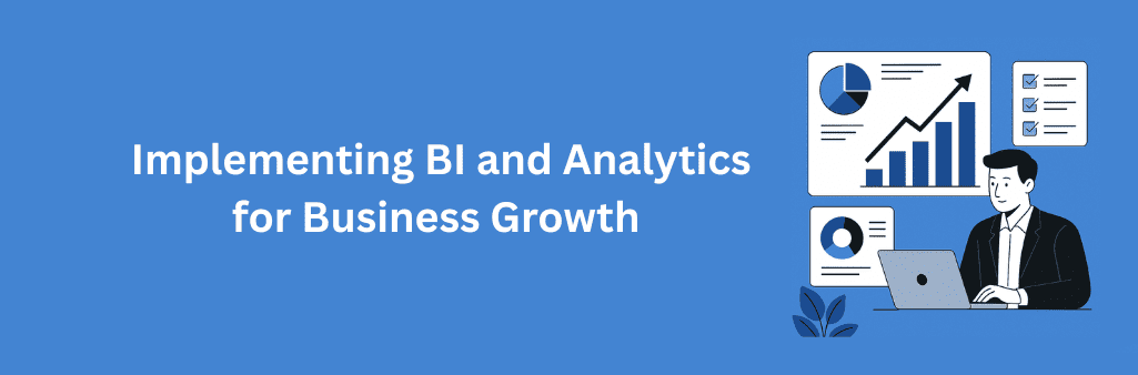A flat-style digital illustration depicts a professional analyzing data on a laptop, surrounded by charts, graphs, and checklists symbolizing BI and analytics driving business growth