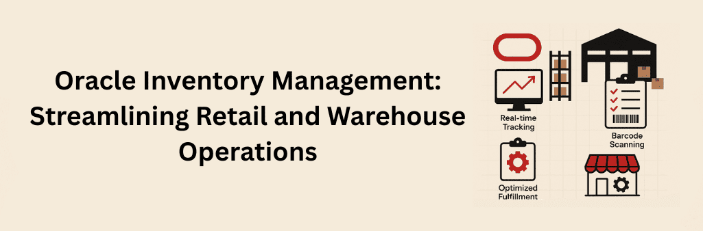 A clean digital infographic showing Oracle Inventory Management streamlining retail and warehouse operations, including icons for real-time tracking, barcode scanning, optimized fulfillment, and store integration, set on a beige background with red and black visuals