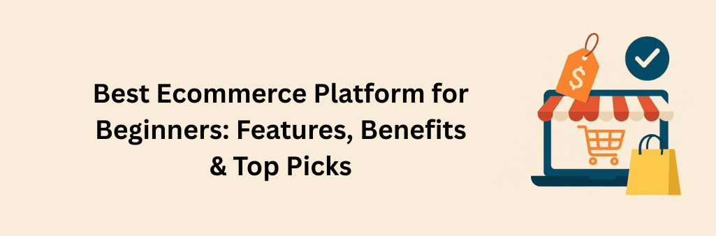 A flat illustration of a laptop with a shopping cart icon, tag, awning, and shopping bag, symbolizing the best ecommerce platform for beginners. Includes text and checkmark to show approval.
