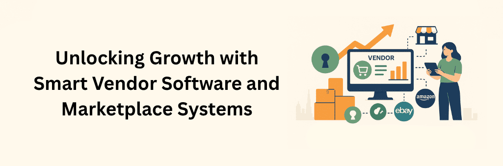 A flat-style digital illustration featuring a central computer monitor labeled “VENDOR” displaying a shopping cart icon, text lines, and an upward-trending bar chart. An orange arrow extends from the screen to a woman holding a tablet. Surrounding the monitor are dotted-line connected icons for a storefront, marketplace logos (eBay, Amazon), vendor portal (keyhole icon), auction hammer, and stacked boxes, illustrating growth through smart vendor software and marketplace systems