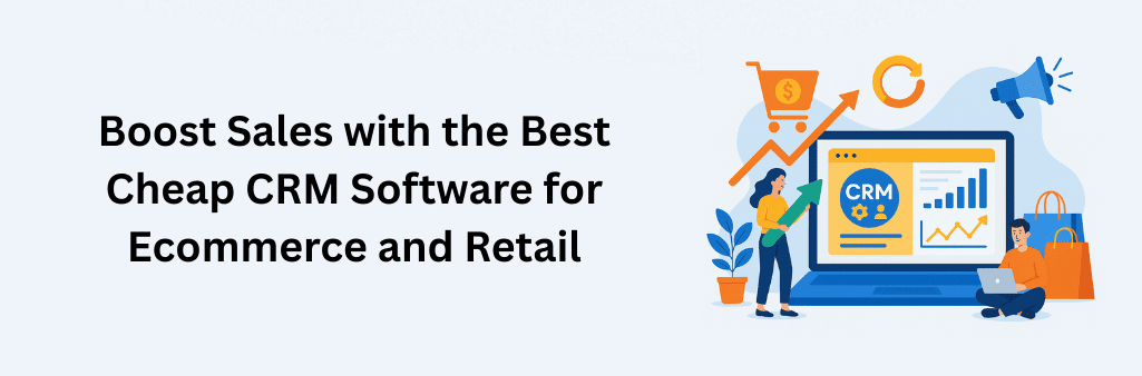 A woman holding an upward arrow and a man using a laptop beside shopping bags, in front of a cheap CRM software dashboard with charts and ecommerce icons.