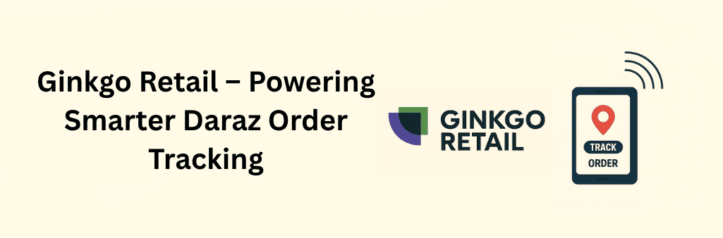 Ginkgo Retail logo with text “Ginkgo Retail Powering Smarter Daraz Order Tracking” beside a smartphone showing location pin and “Track Order” button