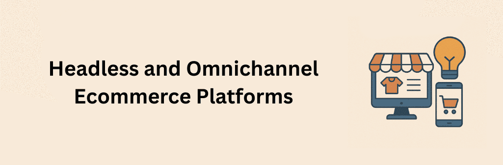 Flat-style illustration of headless and omnichannel ecommerce platforms, showing separated frontend on monitor, mobile shopping cart app, lightbulb for innovation, and global retail connectivity