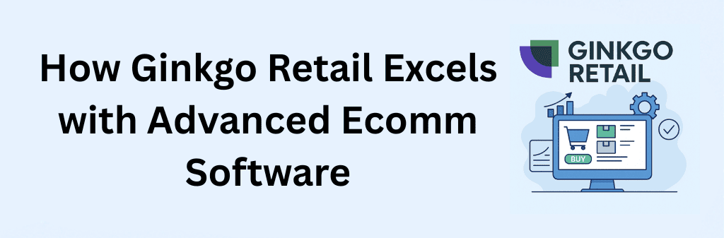 A clean ecommerce-themed illustration showing a desktop screen with a shopping cart and product listings, surrounded by icons like a gear, checkmark, upward graph, and documents. A green ginkgo leaf sits above the screen, symbolizing Ginkgo Retail. The design highlights how Ginkgo Retail excels through advanced tools for smarter retail operations.}