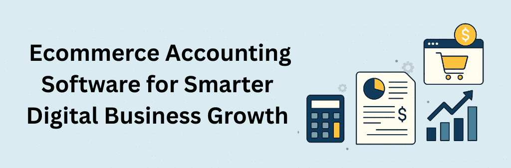 A modern flat-style illustration featuring a calculator, financial report, ecommerce cart icon, and growth chart representing smarter digital business growth with ecommerce accounting software