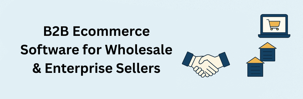 A flat graphic showing a handshake, warehouse icons, and a laptop with a shopping cart, symbolizing B2B ecommerce solutions for wholesale and enterprise sellers