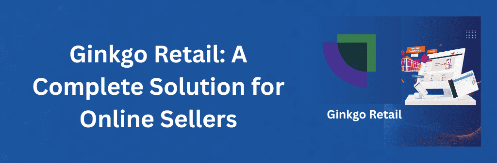 A vibrant blue digital graphic featuring the Ginkgo Retail logo with the tagline ‘A Complete Solution for Online Sellers.’ Beside it, a 3D ecommerce scene shows a desktop screen with an online store interface, floating shopping bags, a colorful shopping basket, a mobile phone, and a tablet displaying dashboards, representing modern online selling tools