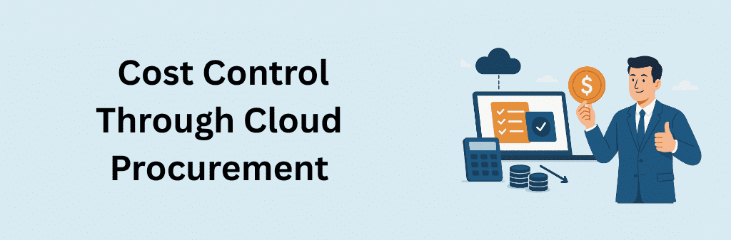 Modern flat illustration of a businessman holding a gold dollar coin with a thumbs-up, beside a laptop showing cloud-connected procurement checklists, a calculator, and stacked coins representing cloud-based cost control and savings