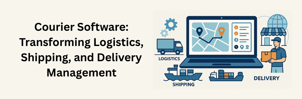 A vector-style infographic showing courier software transforming logistics, shipping, and delivery management, with a laptop displaying a route map, delivery checklist, a truck, cargo ships, and a courier delivering a package