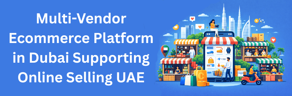 A vibrant Dubai multi-vendor ecommerce marketplace showing online vendors, digital shopping carts, mobile ordering, and UAE online selling ecosystem