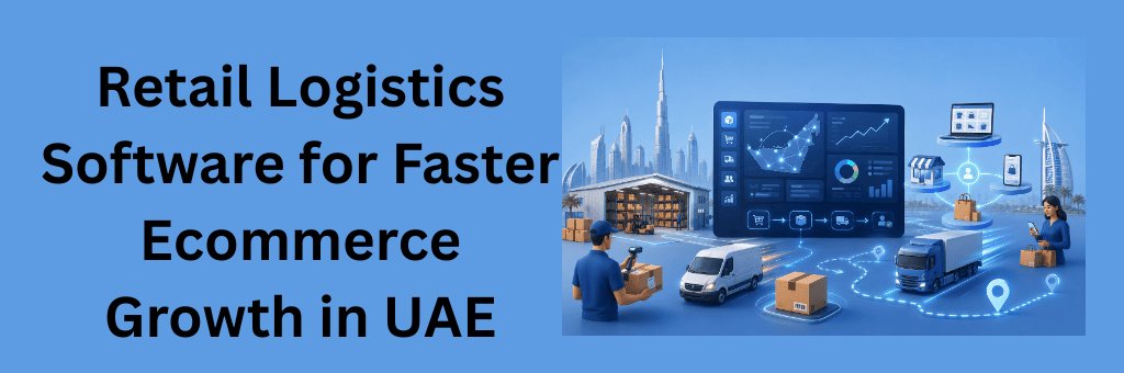 Retail logistics software dashboard connecting warehouse operations, ecommerce channels, delivery vehicles, package tracking, and UAE retail growth