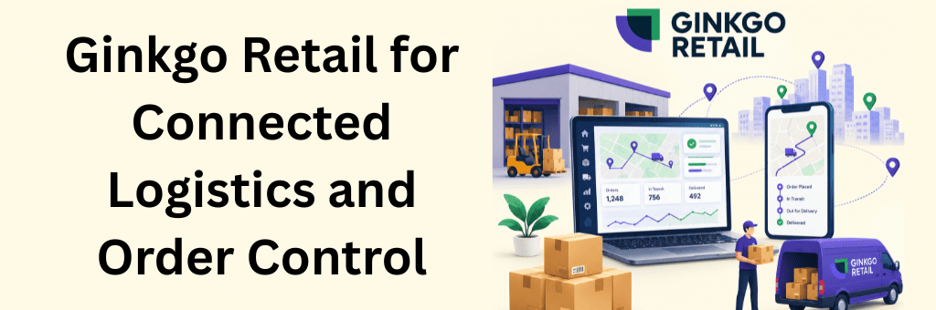 Ginkgo Retail logistics platform showing connected warehouses, order tracking dashboard, mobile delivery updates, packages, delivery staff, and branded transport vehicle.