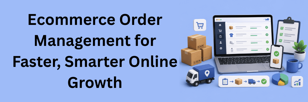 3D illustration of ecommerce order management dashboard with laptop, shipping boxes, delivery truck, mobile order tracking, checklist, analytics charts, and fulfillment workflow on a clean blue background.