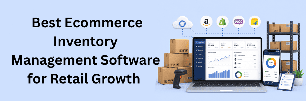 Best ecommerce inventory management software dashboard connecting warehouses, online stores, marketplaces, barcode tracking, stock updates, and order fulfillment